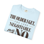 The older I get, the less negotiable my NO T-shirt