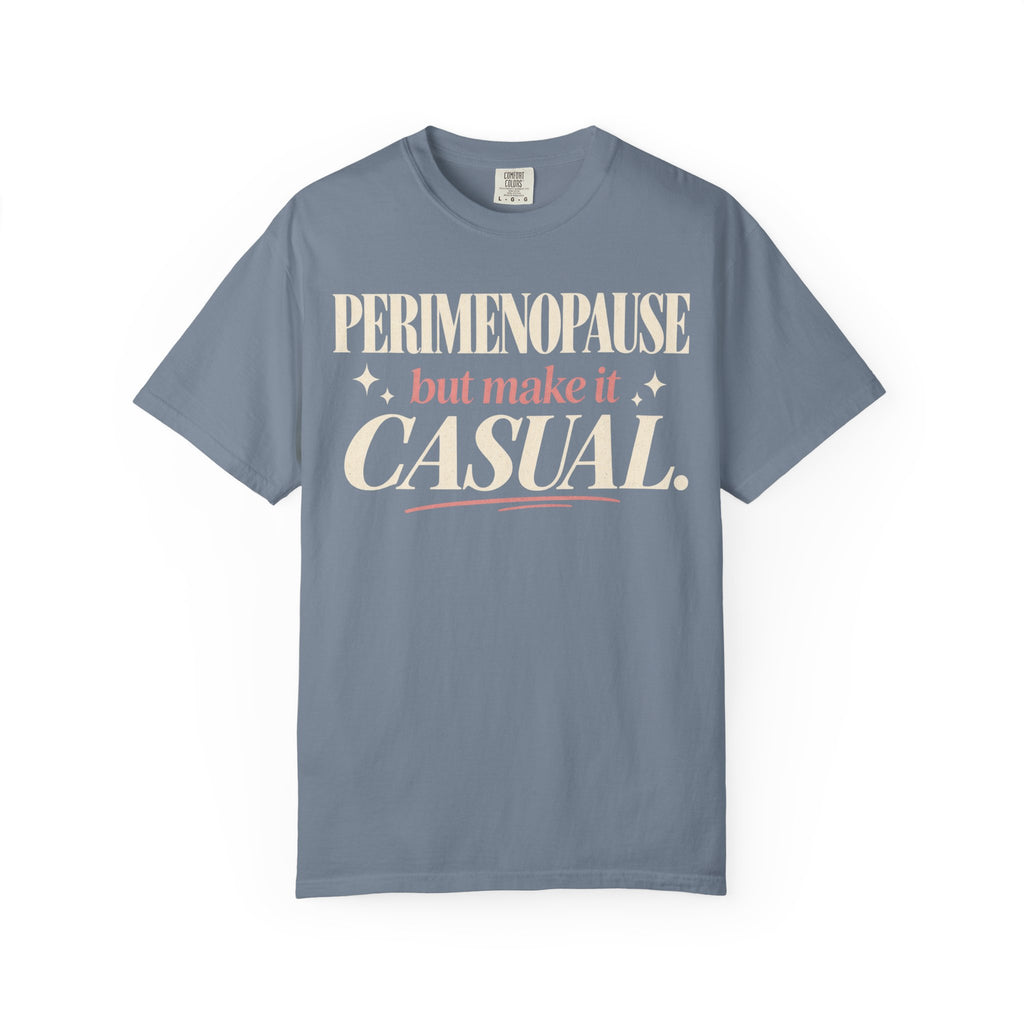Perimenopause but make it casual T-shirt