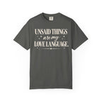 Unsaid things are my love language T-shirt