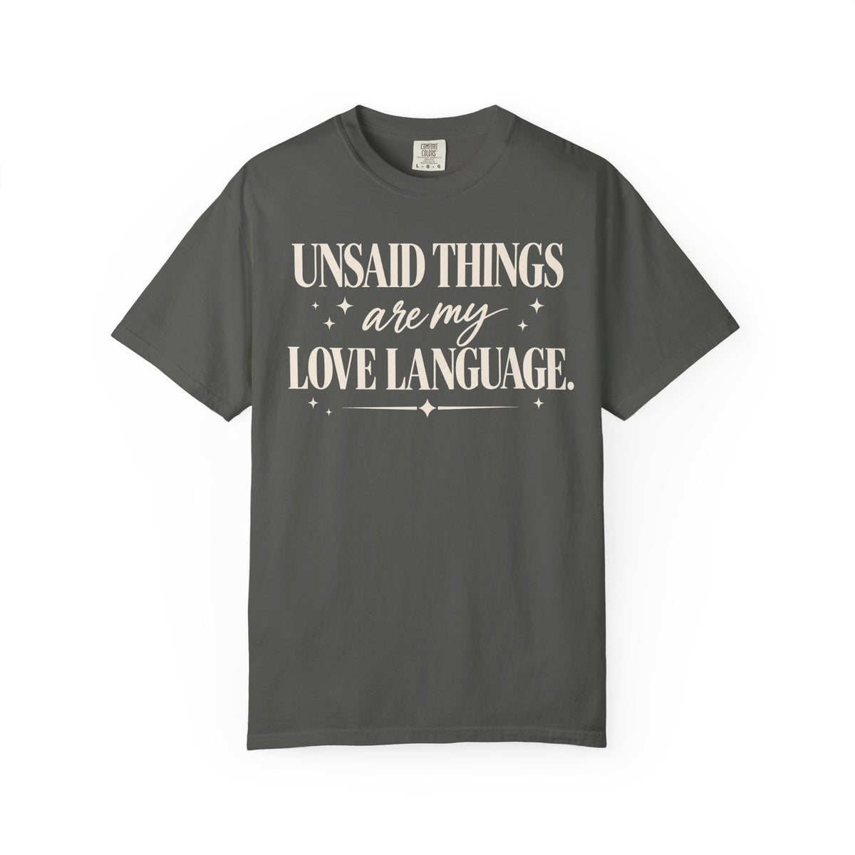 Unsaid things are my love language T-shirt