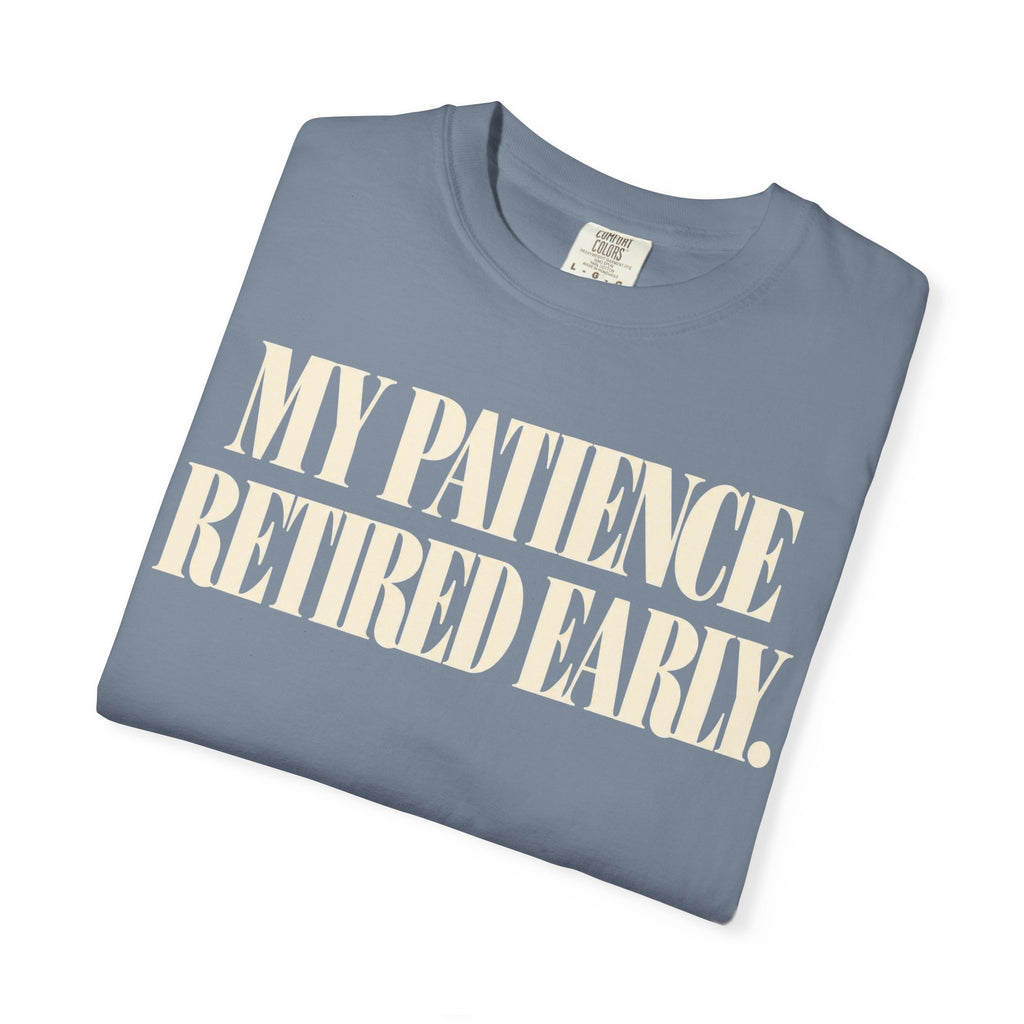 My patience retire early T-shirt