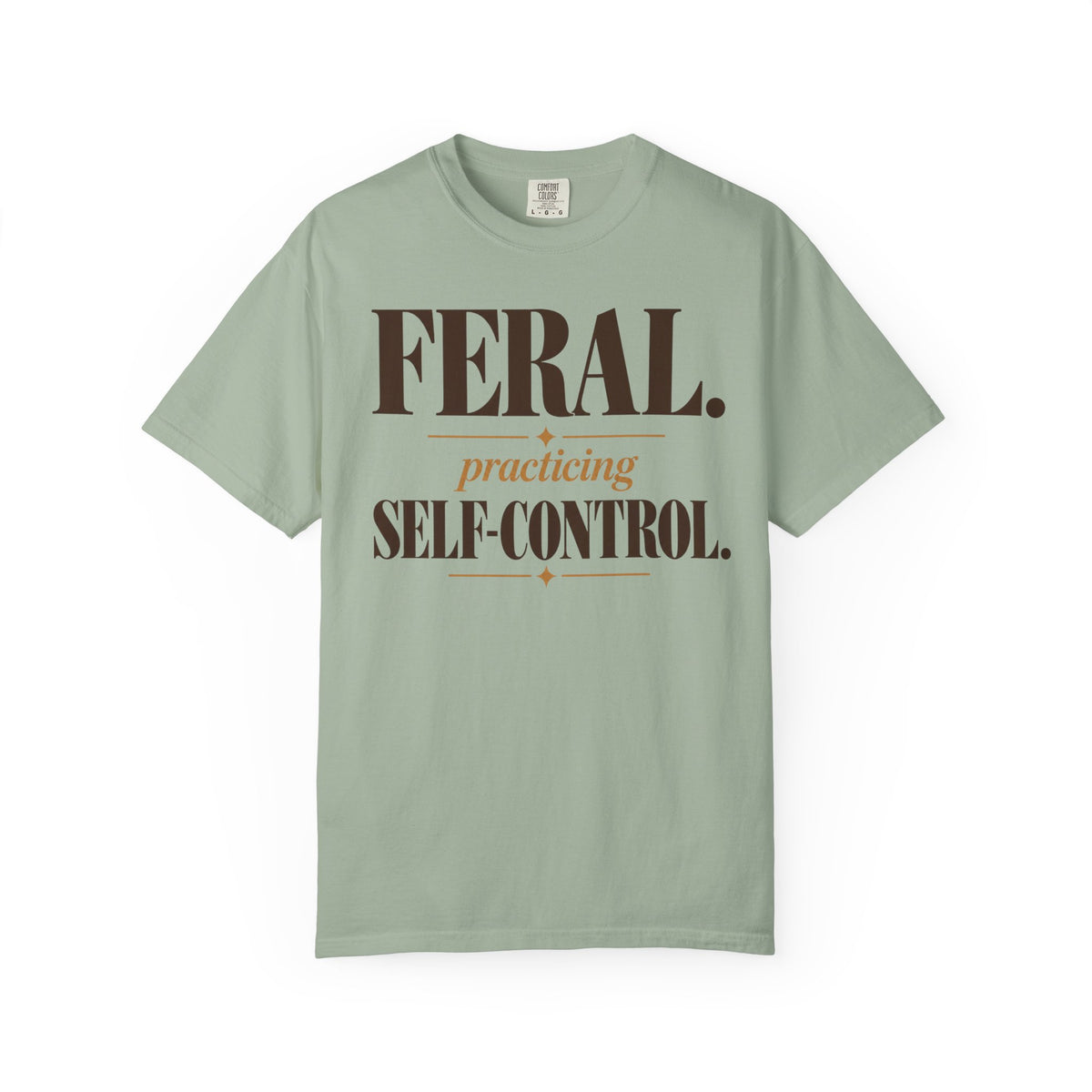 Feral. Practicing self-control T-shirt