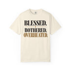 Blessed. Bothered. Overheated T-shirt