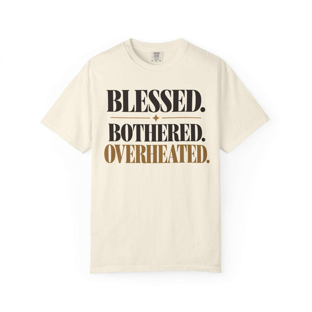 Blessed. Bothered. Overheated T-shirt