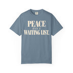 Peace has a waiting list T-shirt