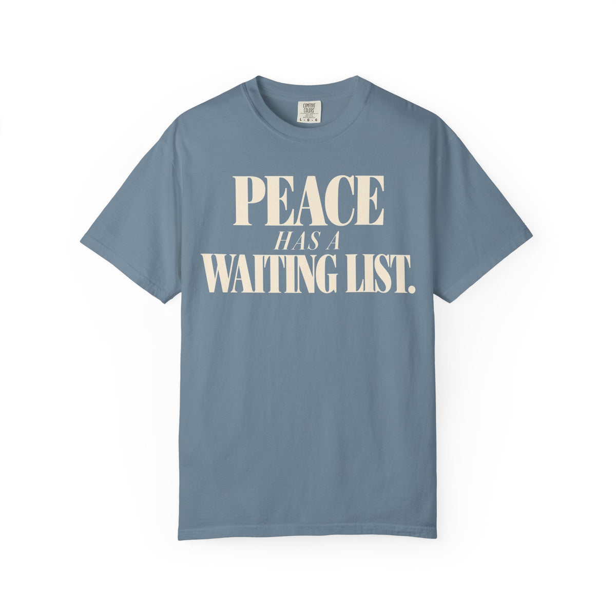 Peace has a waiting list T-shirt