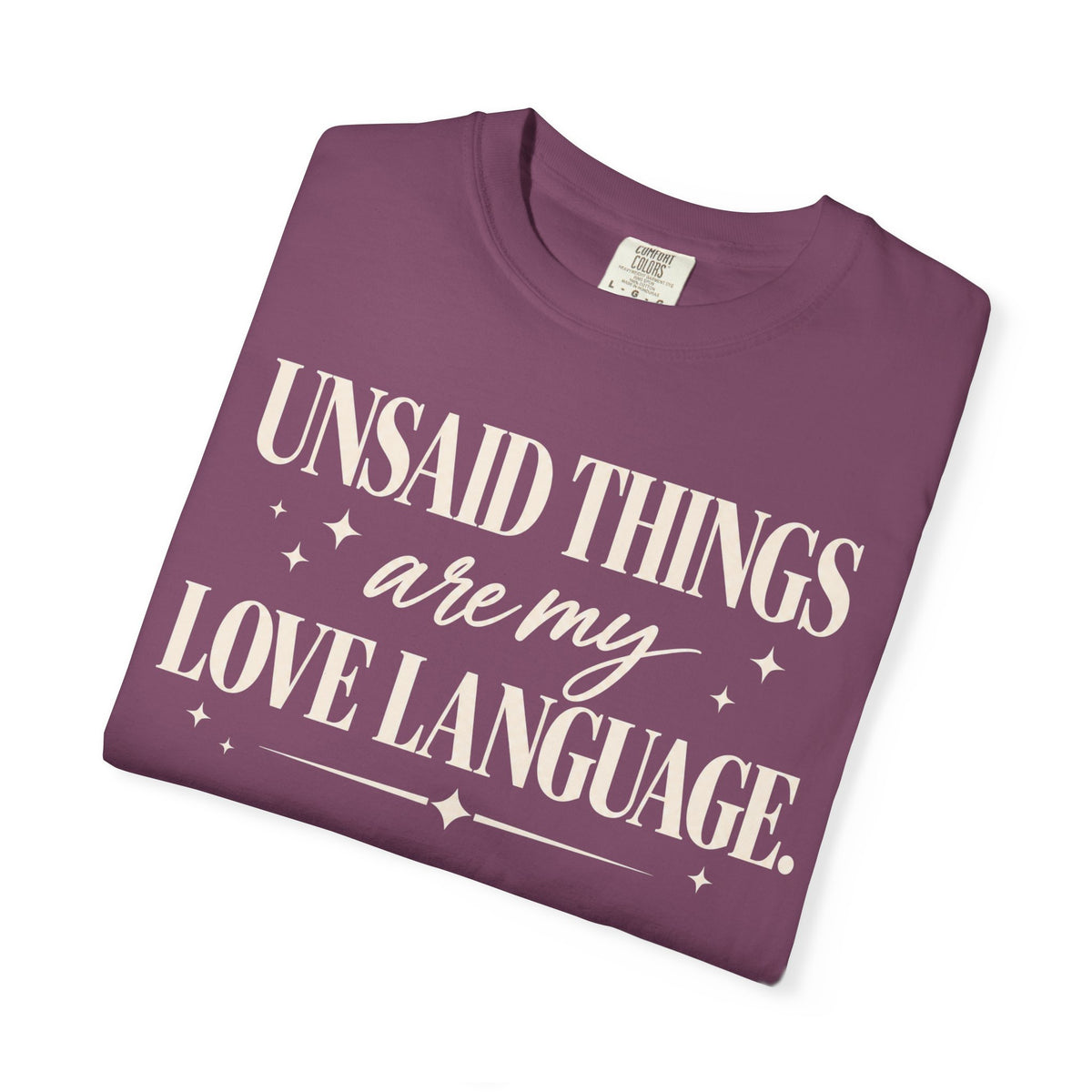 Unsaid things are my love language T-shirt