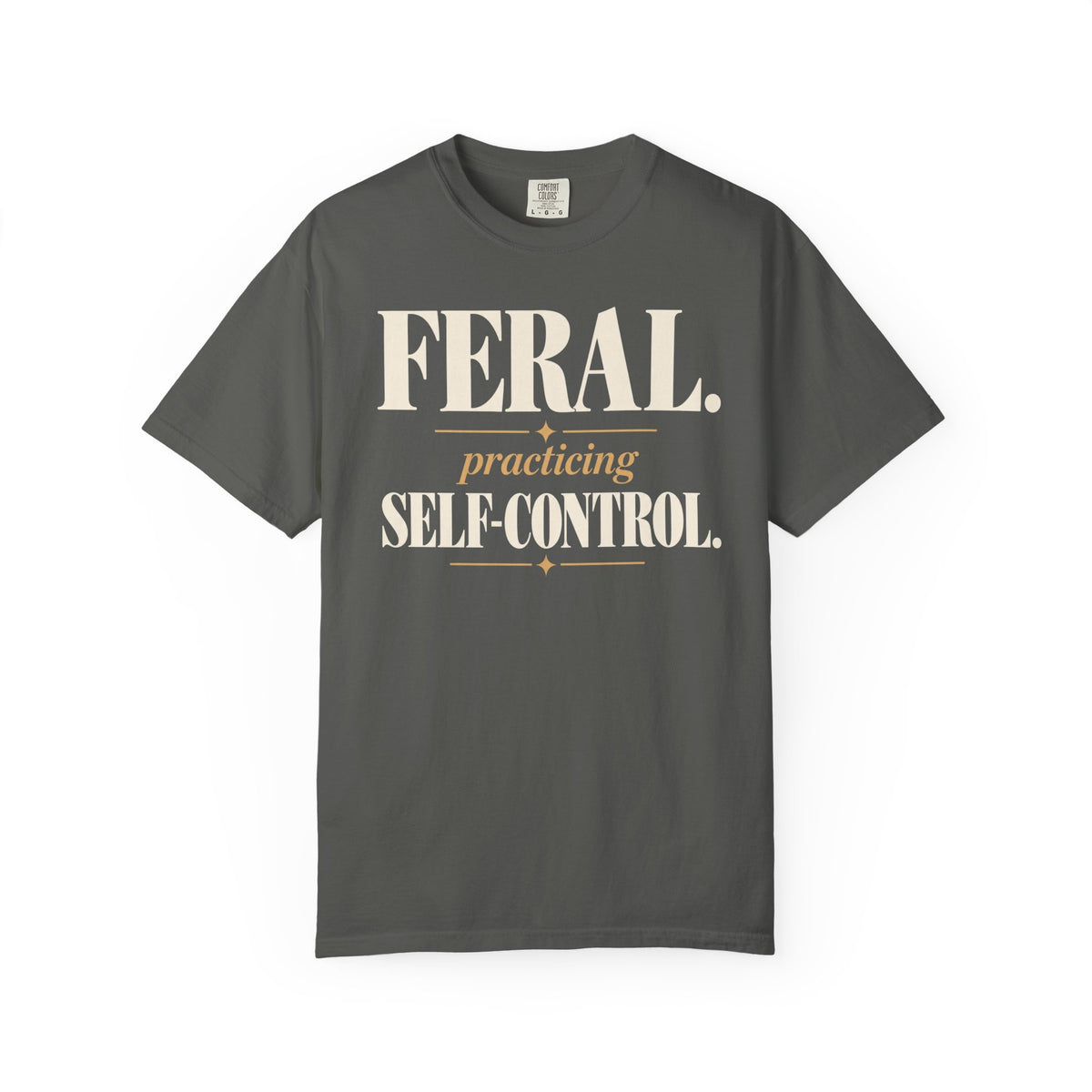 Feral. Practicing self-control T-shirt