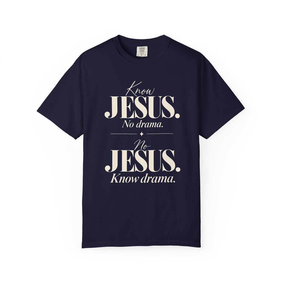 Know Jesus.  No drama.  No Jesus.  Know drama T-Shirt