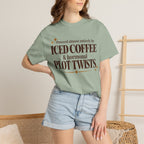 Powered almost entirely by iced coffee & hormonal plot twists T-shirt
