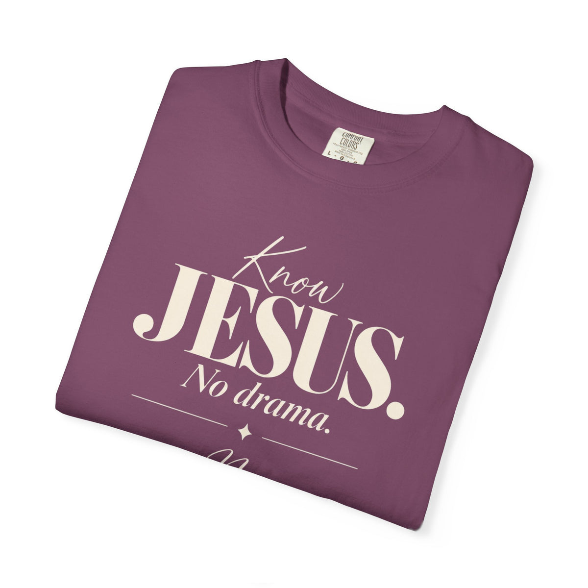 Know Jesus.  No drama.  No Jesus.  Know drama T-Shirt