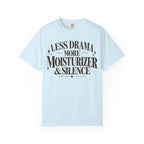 Less drama.  More moisturizer & silence T-shirt