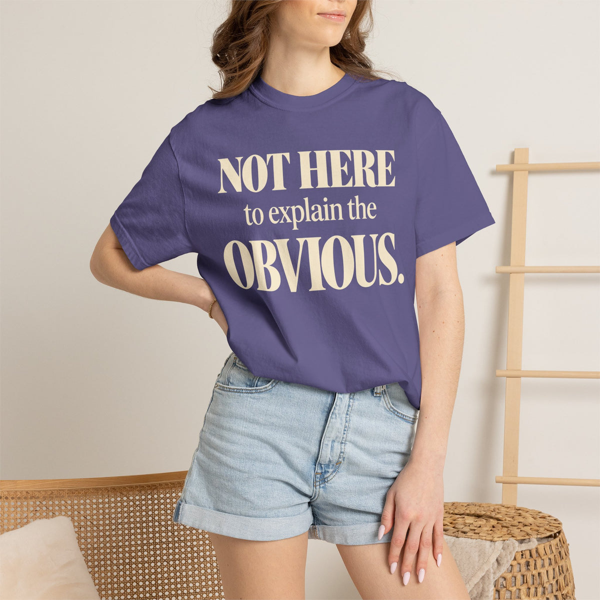 Not here to explain the obvious T-shirt
