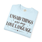 Unsaid Things are my love language T-shirt