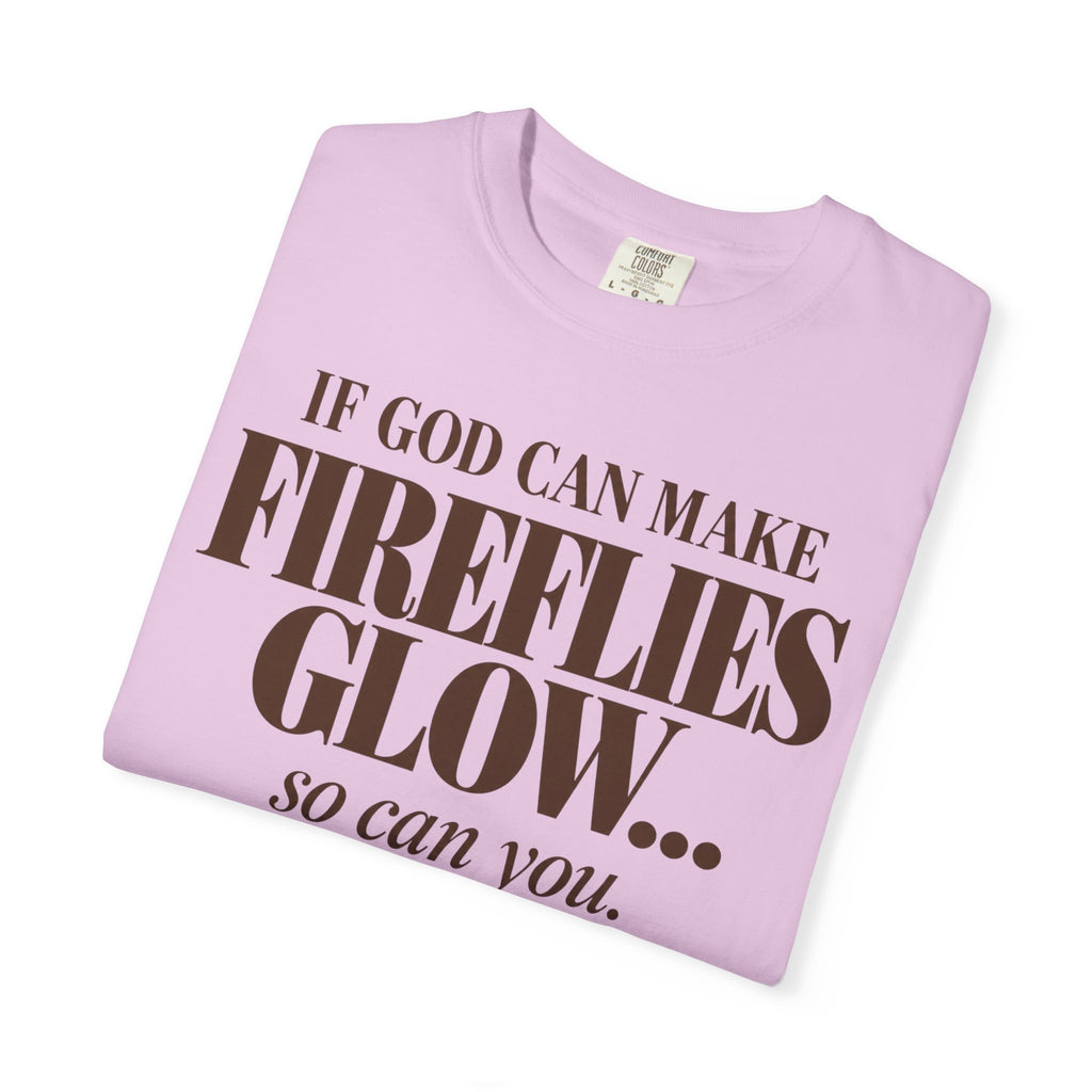 If God can make fireflies glow T-shirt