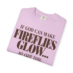 If God can make fireflies glow T-shirt