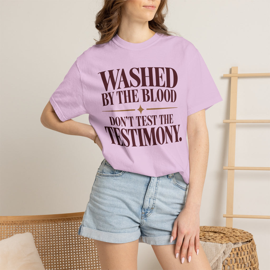 Washed by the blood.  Don't test the testimony T-shirt