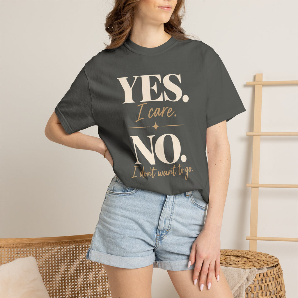 Yes I care.  No I don't want to go. T-shirt
