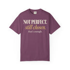 Not perfect.  Still chosen. T-shirt