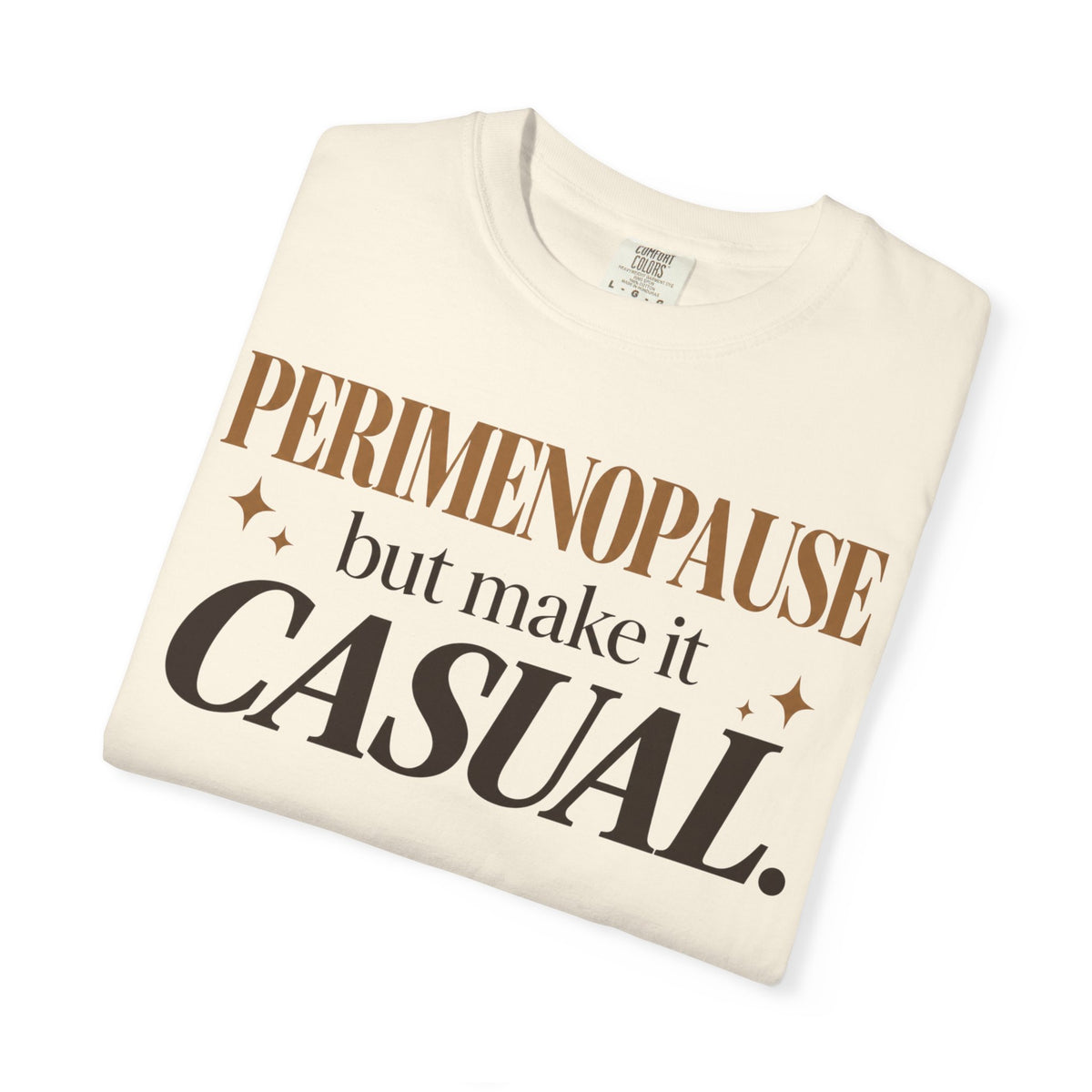 Perimenopause - but make it casual T-shirt