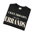 I have thoughts, but also errands T-shirt