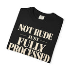 Not rude.  Just fully processed T-shirt