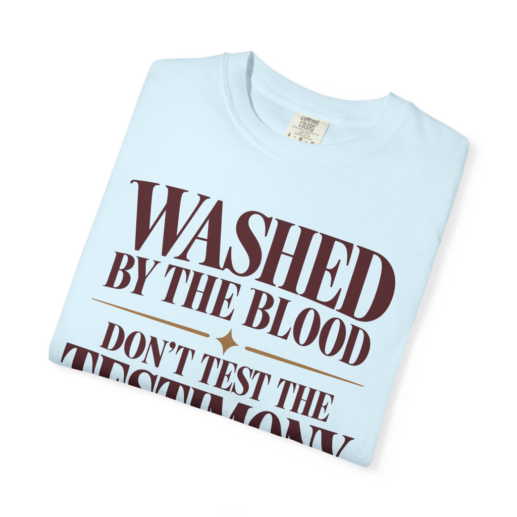 Washed by the blood.  Don't test the testimony T-shirt