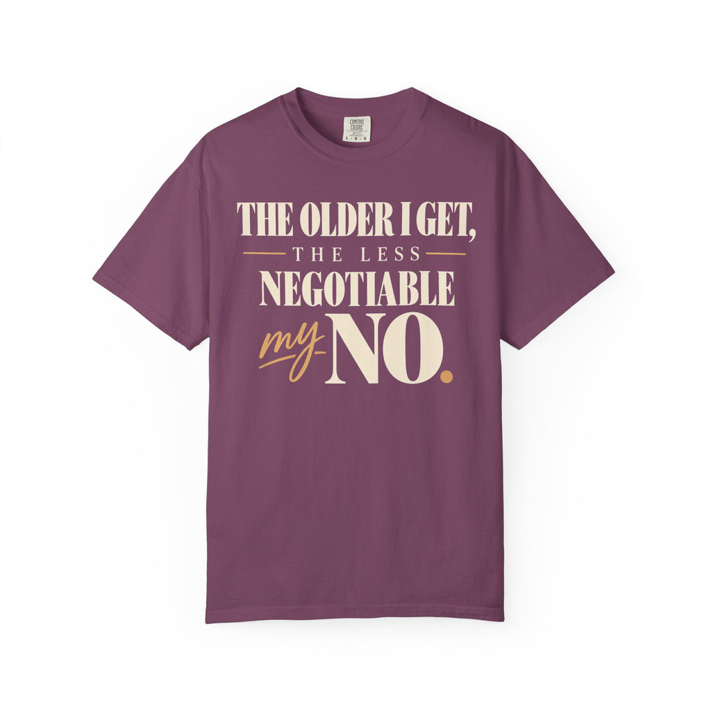 The older I get, the less negotiable my NO T-shirt