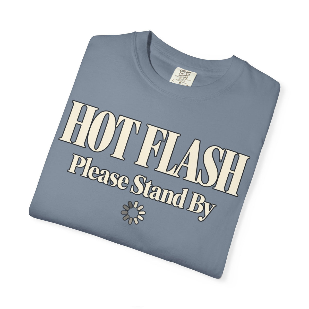 Hot Flash.  Please stand by T-shirt